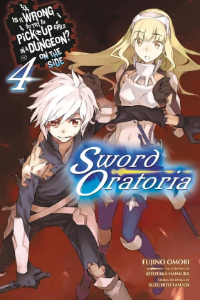 Is It Wrong to Try to Pick Up Girls in a Dungeon? On the Side: Sword Oratoria, Vol. 4 (light novel)