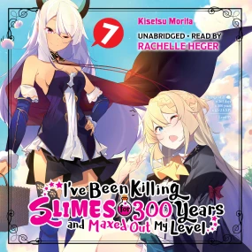 I've Been Killing Slimes for 300 Years and Maxed Out My Level, Vol. 7